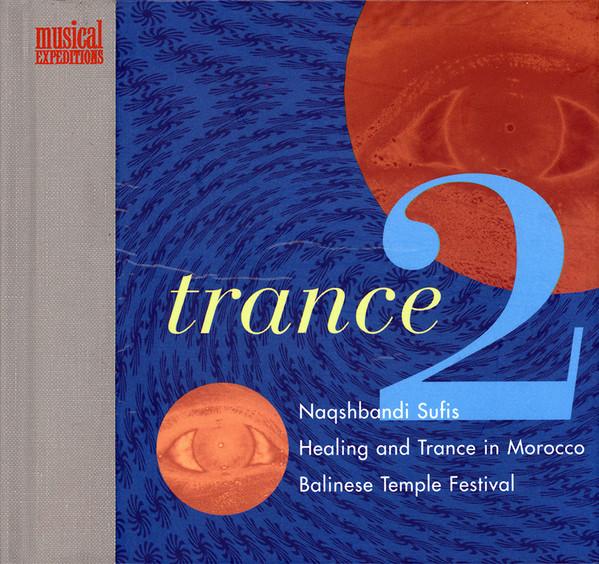  - Trance 2 (Naqshbandi Sufis / Healing And Trance In Morocco / Balinese Temple Festival)