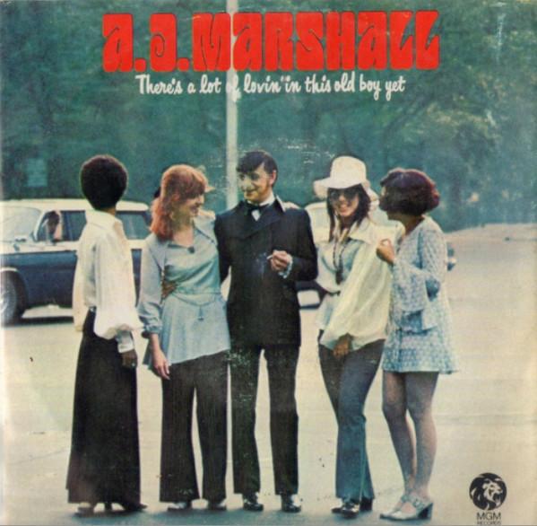 A.J. Marshall - There's A Lot Of Lovin' In This Old Boy Yet