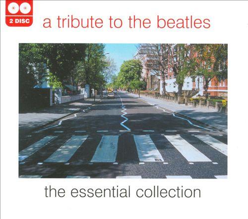 - A Tribute To The Beatles - The Essential Collection