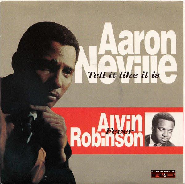 Aaron Neville, Alvin Robinson - Tell It Like It Is / Fever