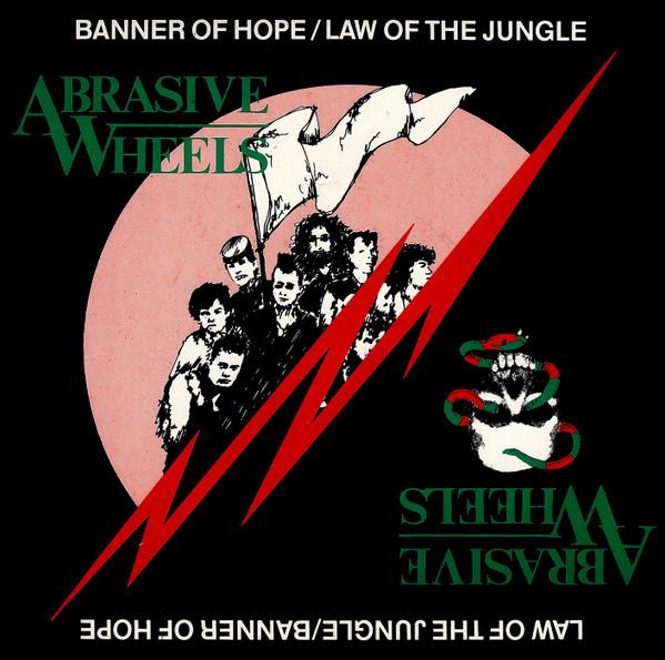 Abrasive Wheels - Banner Of Hope / Law Of The Jungle