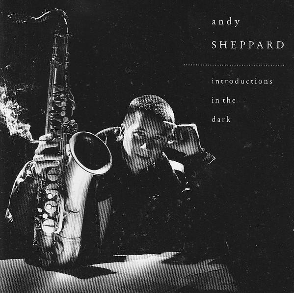 Andy Sheppard - Introductions In The Dark