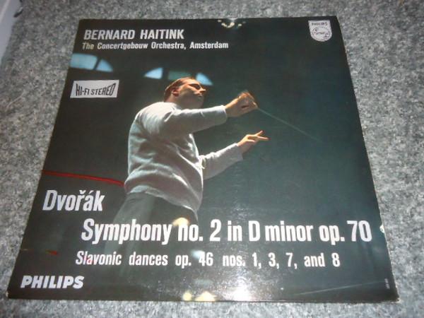Antonín Dvořák, Concertgebouworkest, Bernard Haitink - Symphonie Nr.2 d-moll op.70 / Slawische Tänze op.46 Nr. 1,3,7 und 8
