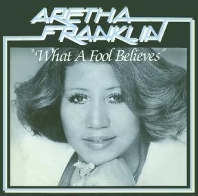 Aretha Franklin - What A Fool Believes