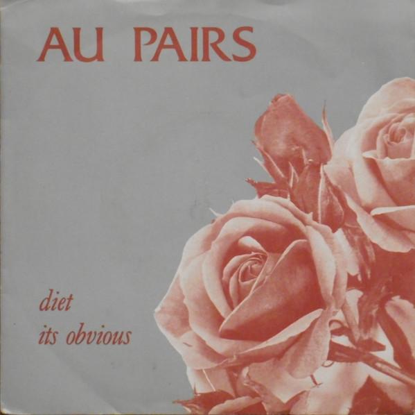 Au Pairs - Diet / Its Obvious