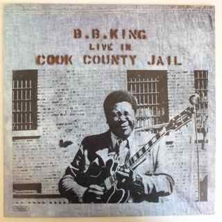 B.B. King - Live In Cook County Jail