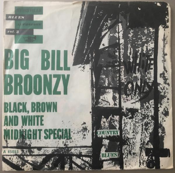 Big Bill Broonzy - Black, Brown And White / Midnight Special