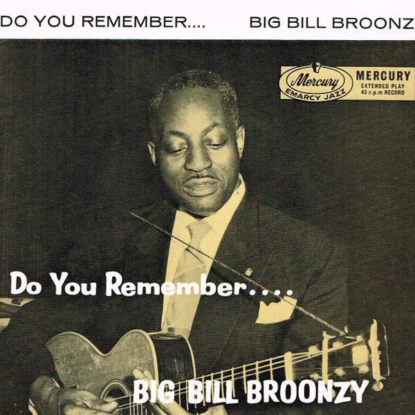Big Bill Broonzy - Do You Remember