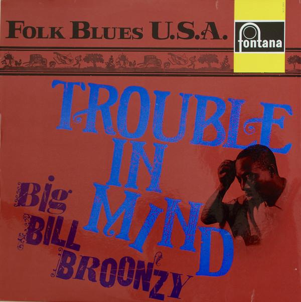 Big Bill Broonzy - Trouble In Mind