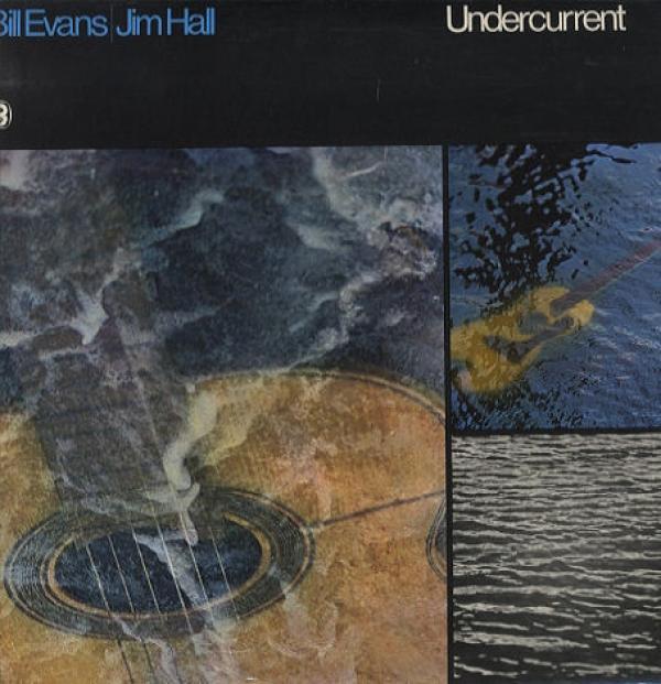 Bill Evans, Jim Hall - Undercurrent