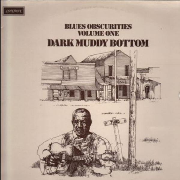  - Blues Obscurities Volume One Dark Muddy Bottom