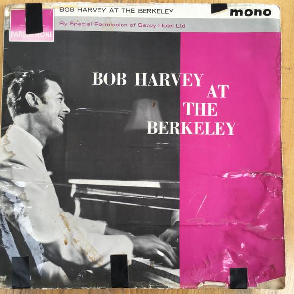 Bob Harvey (5) - Bob Harvey At The Berkeley