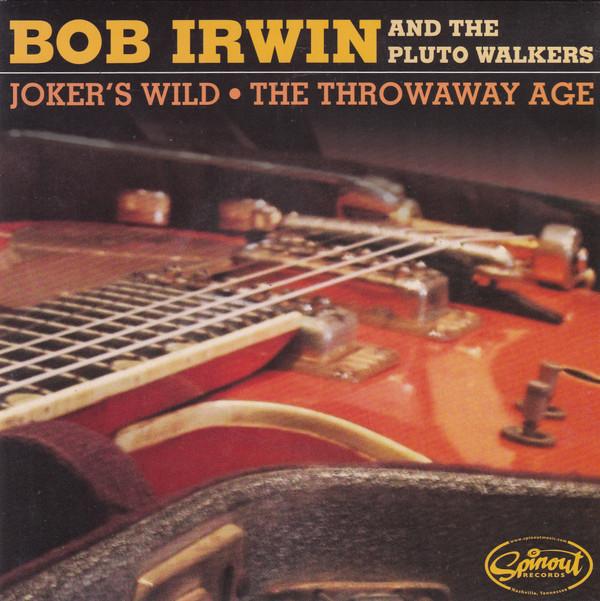 Bob Irwin & The Pluto Walkers - Joker's Wild / The Throwaway Age
