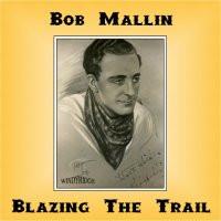 Bob Mallin - Blazing The Trail