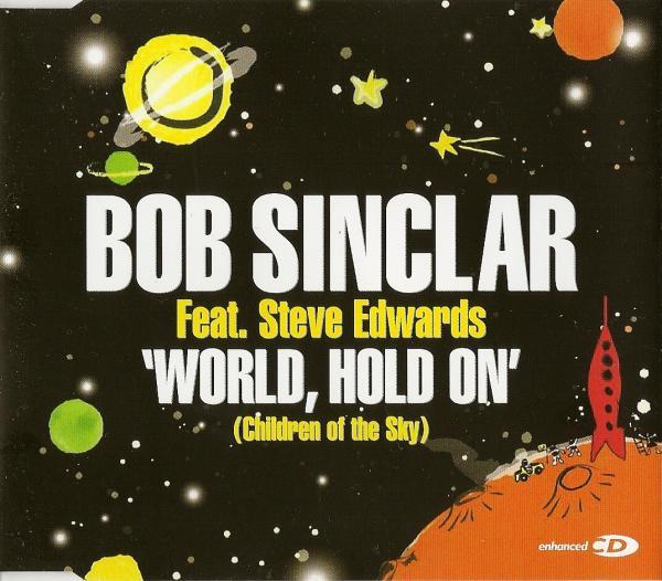 Bob Sinclar, Steve Edwards - World, Hold On (Children Of The Sky)