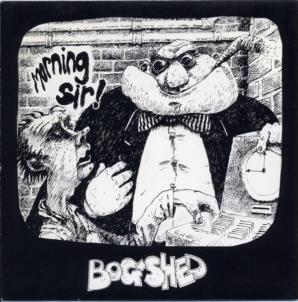 Bog-Shed - Morning Sir!