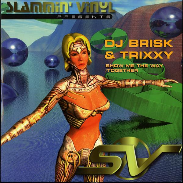 Brisk & Trixxy - Show Me The Way / Together