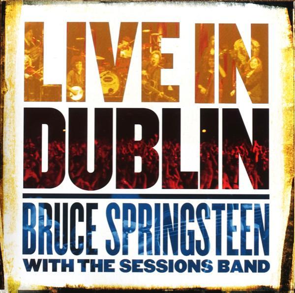 Bruce Springsteen, The Sessions Band - Live In Dublin