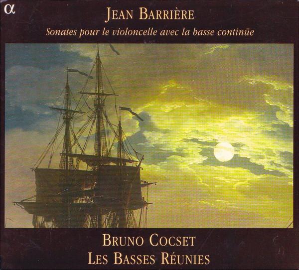 Bruno Cocset, Jean Barrière, Les Basses Réunies - Sonates Pour Le Violoncelle Avec La Basse Continüe