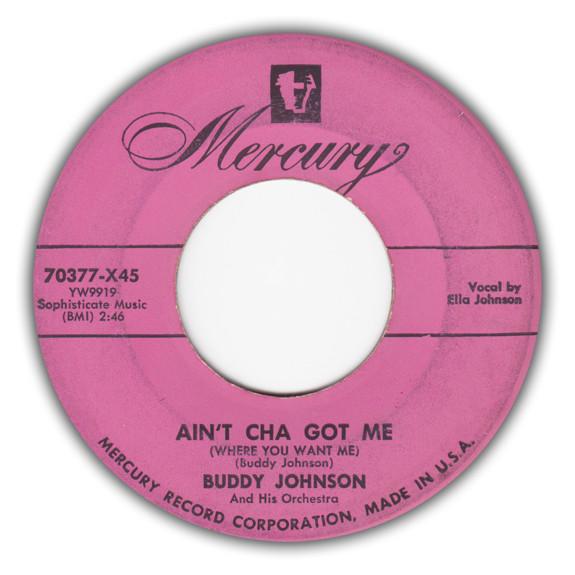 Buddy Johnson And His Orchestra - Ain't Cha Got Me (Where You Want Me) / Let's Start All Over Again