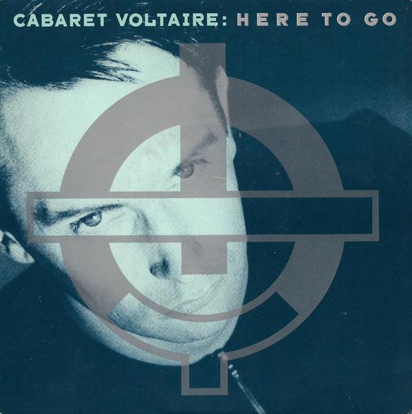 Cabaret Voltaire - Here To Go