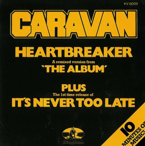 Caravan - Heartbreaker / It's Never Too Late