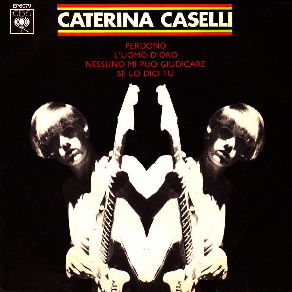 Caterina Caselli - Perdono  L'Uomo D'Oro  Nessuno Mi Puo Giudicare  Se Lo Dici Tu