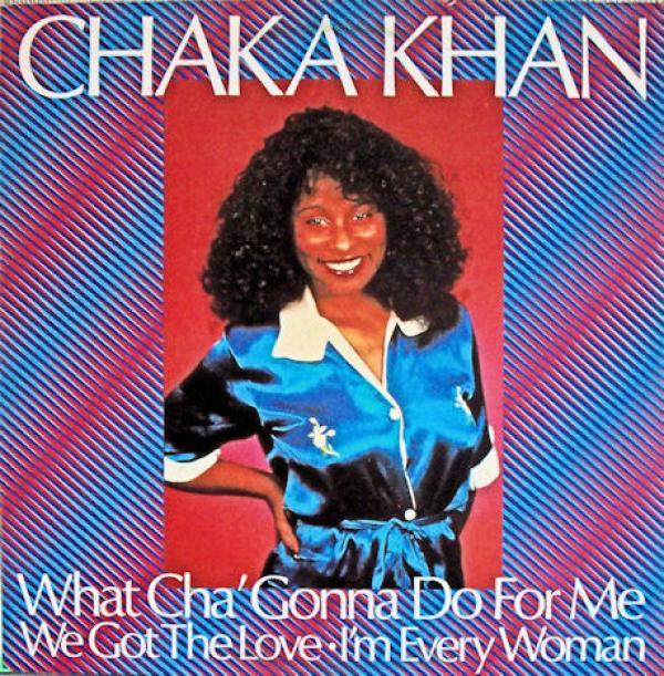 Chaka Khan - What Cha' Gonna Do For Me