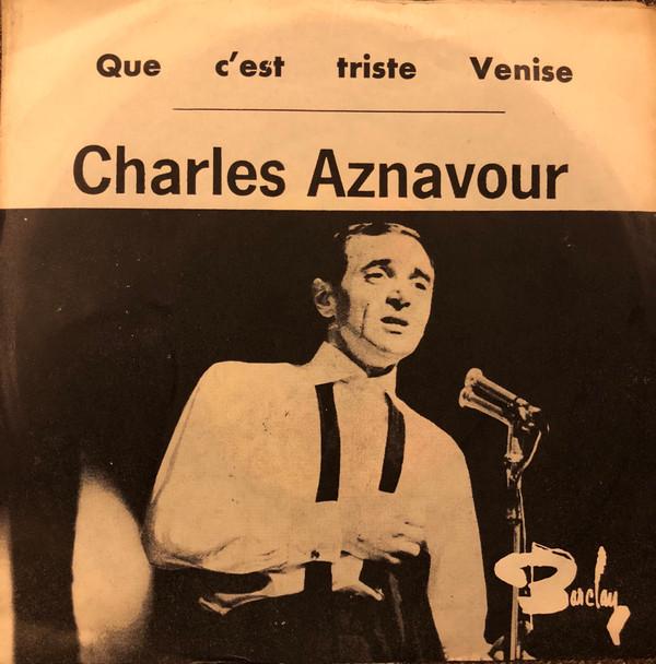 Charles Aznavour - Que C'Est Triste Venise / Hier Encore