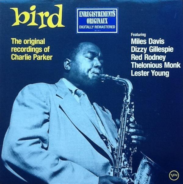 Charlie Parker - Bird - The Original Recordings Of Charlie Parker