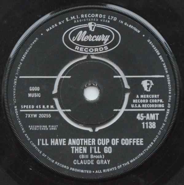 Claude Gray (2) - I'll Have Another Cup Of Coffee Then I'll Go