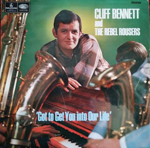 Cliff Bennett & The Rebel Rousers - Got To Get You Into Our Life
