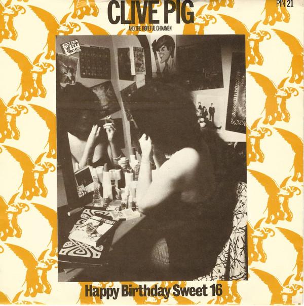 Clive Pig And The Hopeful Chinamen - Happy Birthday Sweet 16