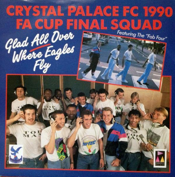 Crystal Palace F.C., The "Fab Four" - Glad All Over / Where Eagles Fly