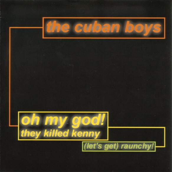 Cuban Boys - Oh My God! They Killed Kenny