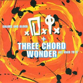 D.I., Three Chord Wonder - Colors And Blood / Get Used To It
