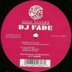 DJ Fade, High Flyers - Shine Your Light / To The Top / Movin' Groovin'