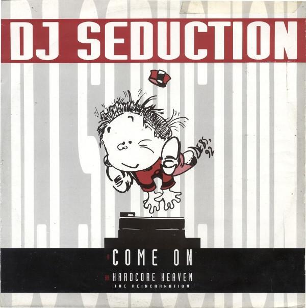 DJ Seduction - Come On / Hardcore Heaven (The Reincarnation)