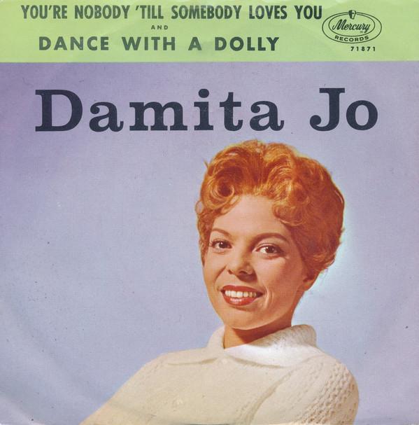 Damita Jo - Dance With A Dolly (With A Hole In Her Stocking) / You're Nobody 'Till Somebody Loves You