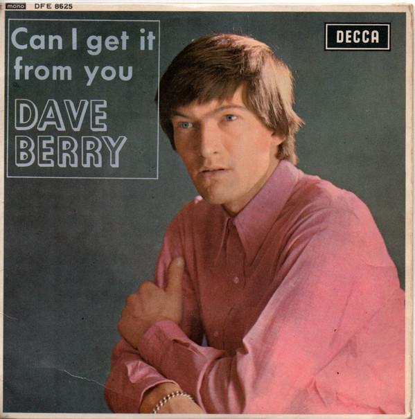 Dave Berry - Can I Get It From You