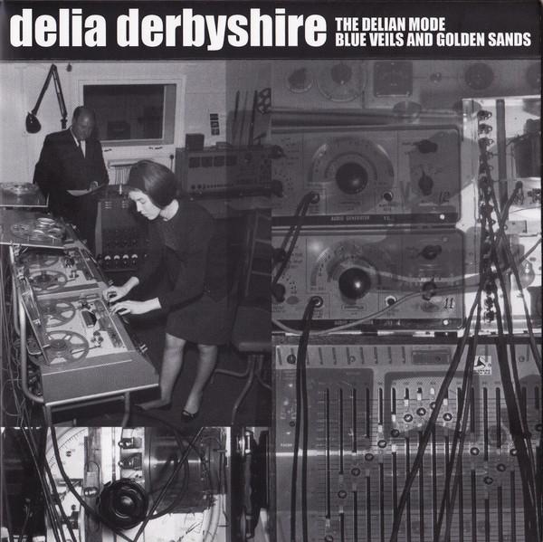 Delia Derbyshire - The Delian Mode / Blue Veils And Golden Sands