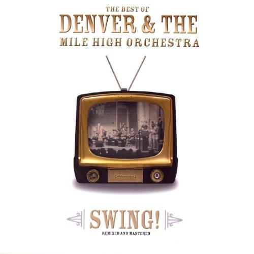 Denver And The Mile High Orchestra - Swing Remixed And Mastered The Best Of Denver And The Mile High Orchestra