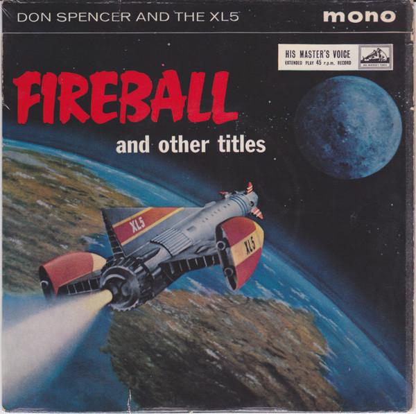 Don Spencer And The XL5 - Fireball And Other Titles