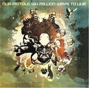 Dub Pistols - Six Million Ways To Live