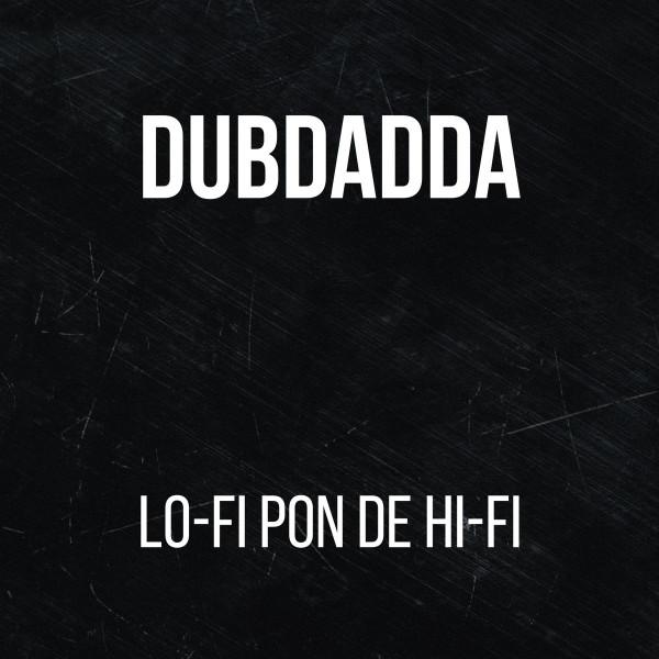 Dubdadda - Lo-Fi Pon De Hi-Fi