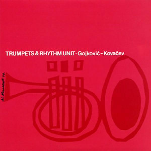Dusko Goykovich, Branislav Kovačev - Trumpets & Rhythm Unit