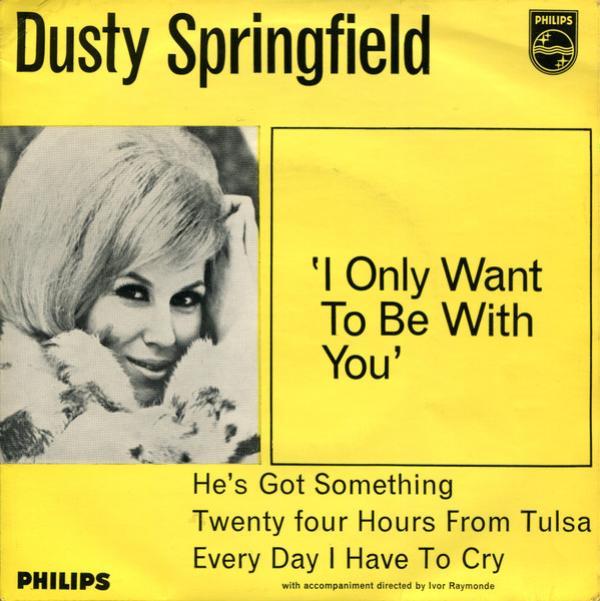 Dusty Springfield - I Only Want To Be With You