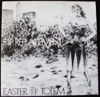 Easter And The Totem - Hip Replacement