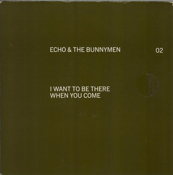 Echo & The Bunnymen - I Want To Be There When You Come