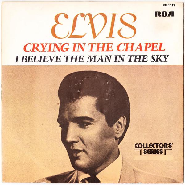 Elvis Presley, The Jordanaires - Crying In The Chapel / I Believe In The Man In The Sky